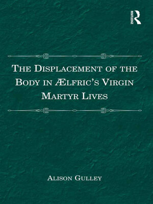 cover image of The Displacement of the Body in ?�lfric's Virgin Martyr Lives